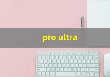 pro ultra